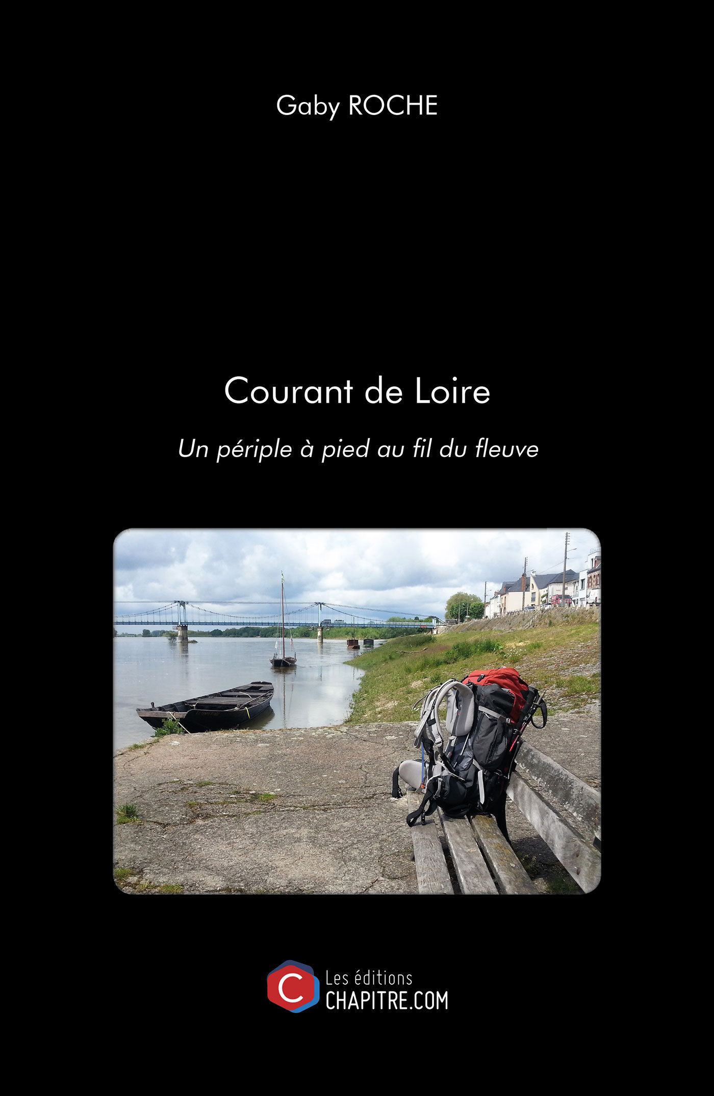 COURANT DE LOIRE - UN PERIPLE A PIED AU FIL DU FLEUVE
