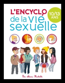 ENCYCLOPEDIE LA VIE SEXUELLE 10-13 ANS NED