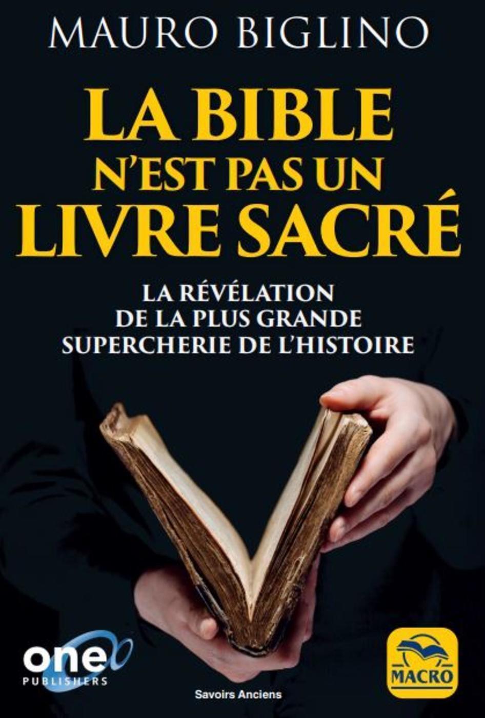 BIBLE N´EST PAS UN LIVRE SACRE - LA REVELATION DE LA PLUS GRAND SUPERCHERIE DE L´HISTOIRE