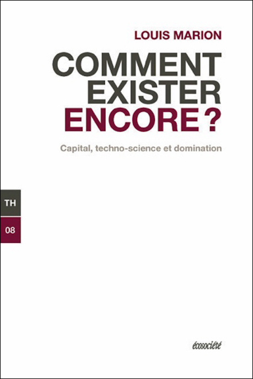 COMMENT EXISTER ENCORE ? CAPITAL, TECHNO-SCIENCE ET DOMINATION