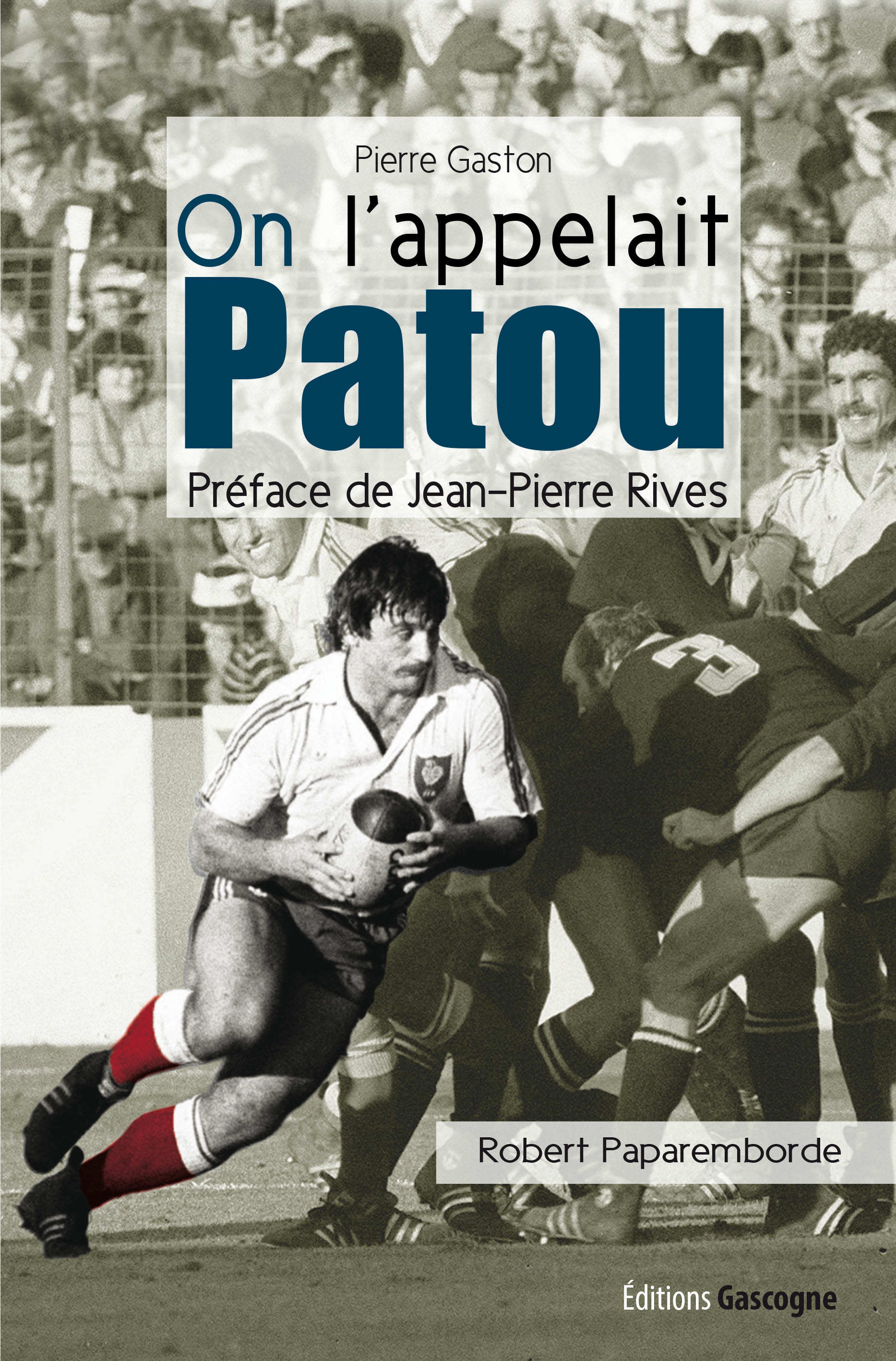 ON L´APPELAIT PATOU - BIOGRAPHIE DE ROBERT PAPAREMBORDE