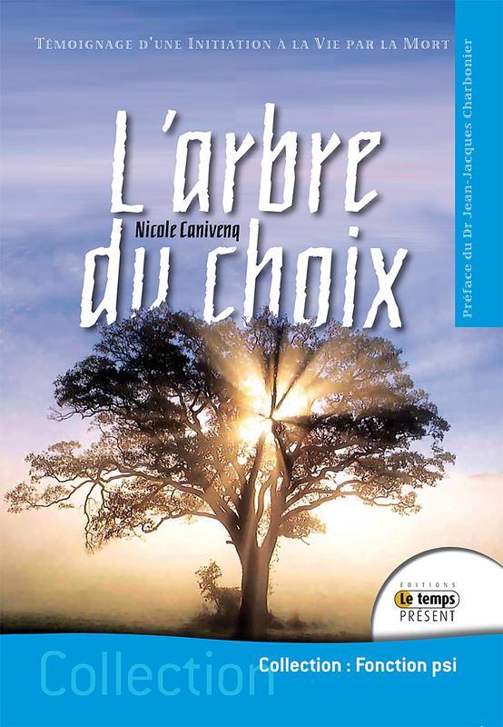 L´ARBRE DU CHOIX - TEMOIGNAGE D´UNE INITIATION A LA VIE PAR LA MORT