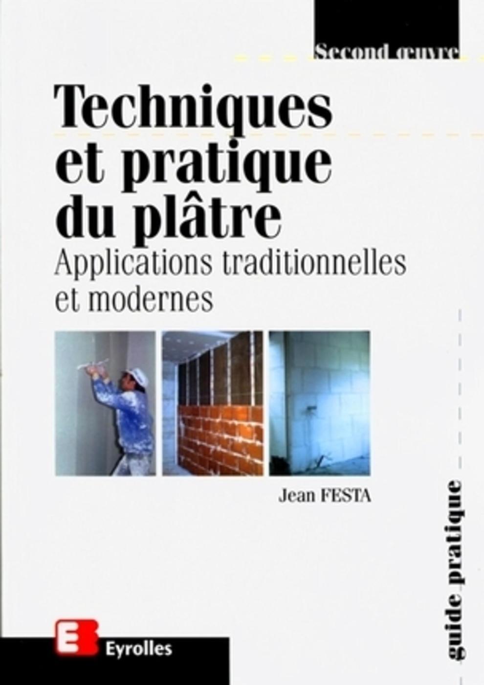 TECHNIQUES ET PRATIQUE DU PLATRE APPLICATIONS TRADITIONNELLES ET MODERNES