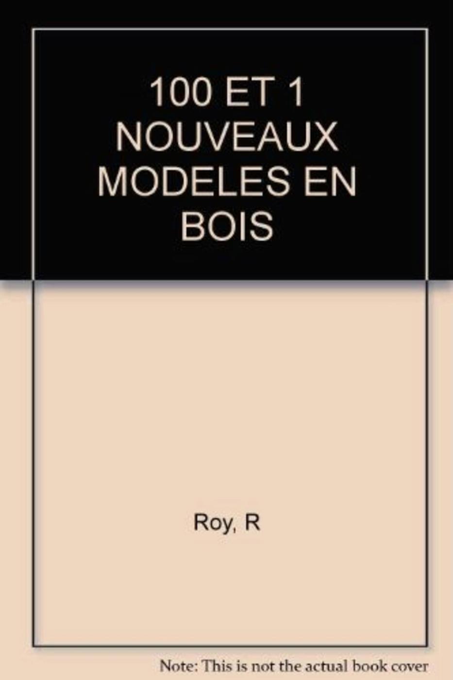 100 ET 1 NOUVEAUX MODELES EN BOIS