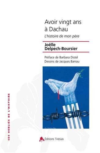 AVOIR 20 ANS A DACHAU - L´HISTOIRE DE MON PERE