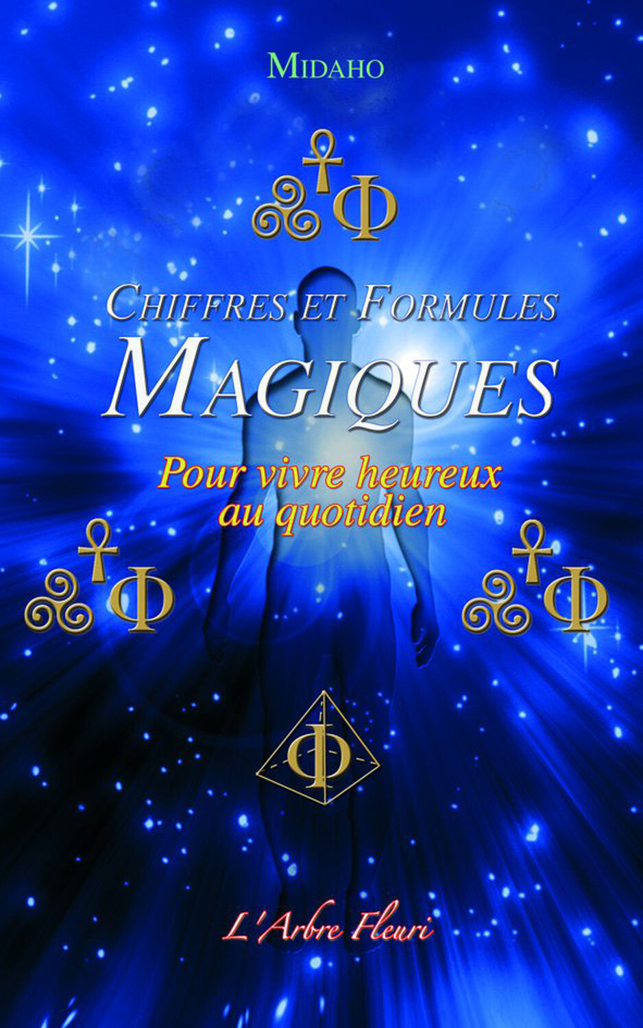 CHIFFRES ET FORMULES MAGIQUES - POUR VIVRE HEUREUX AU QUOTIDIEN