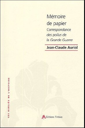MEMOIRES DE PAPIER - CORRESPONDANCE DES POILUS