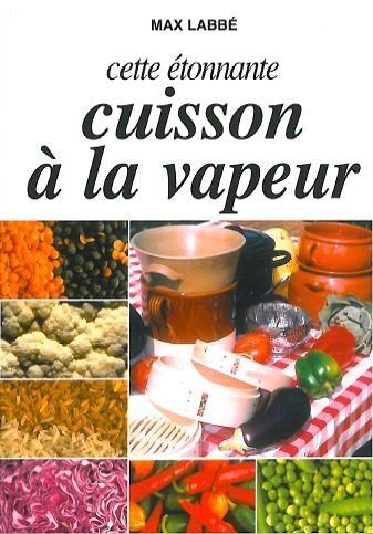 CETTE ETONNANTE CUISSON A LA VAPEUR