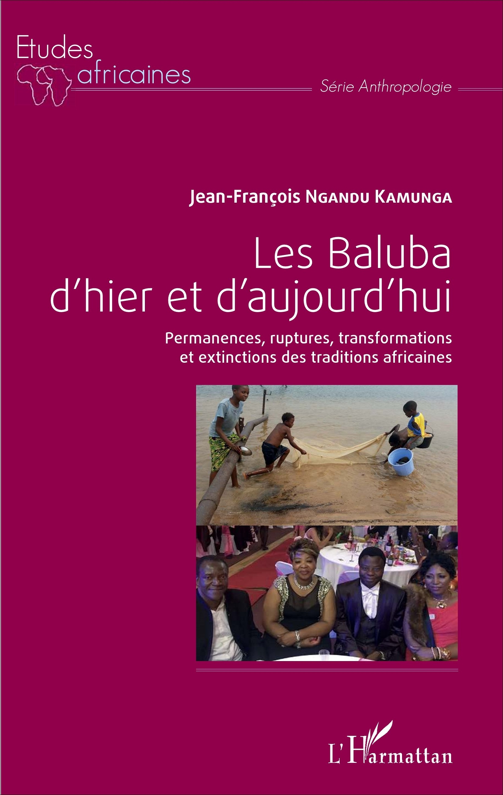 BALUBA D´HIER ET D´AUJOURD´HUI (LES) PERMANENCES RUPTURES TRANSFORMATIONS E