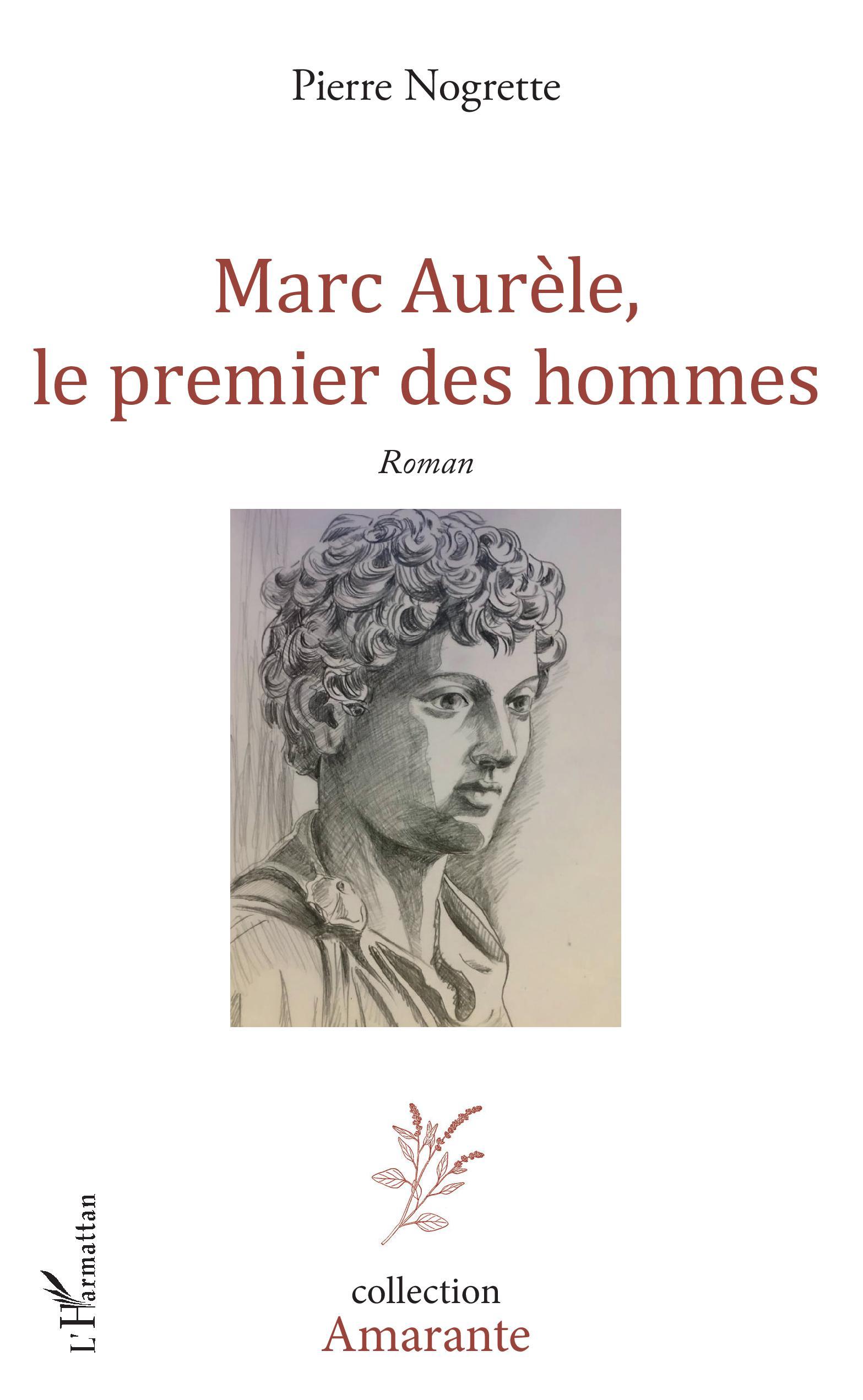 MARC AURELE, LE PREMIER DES HOMMES - ROMAN