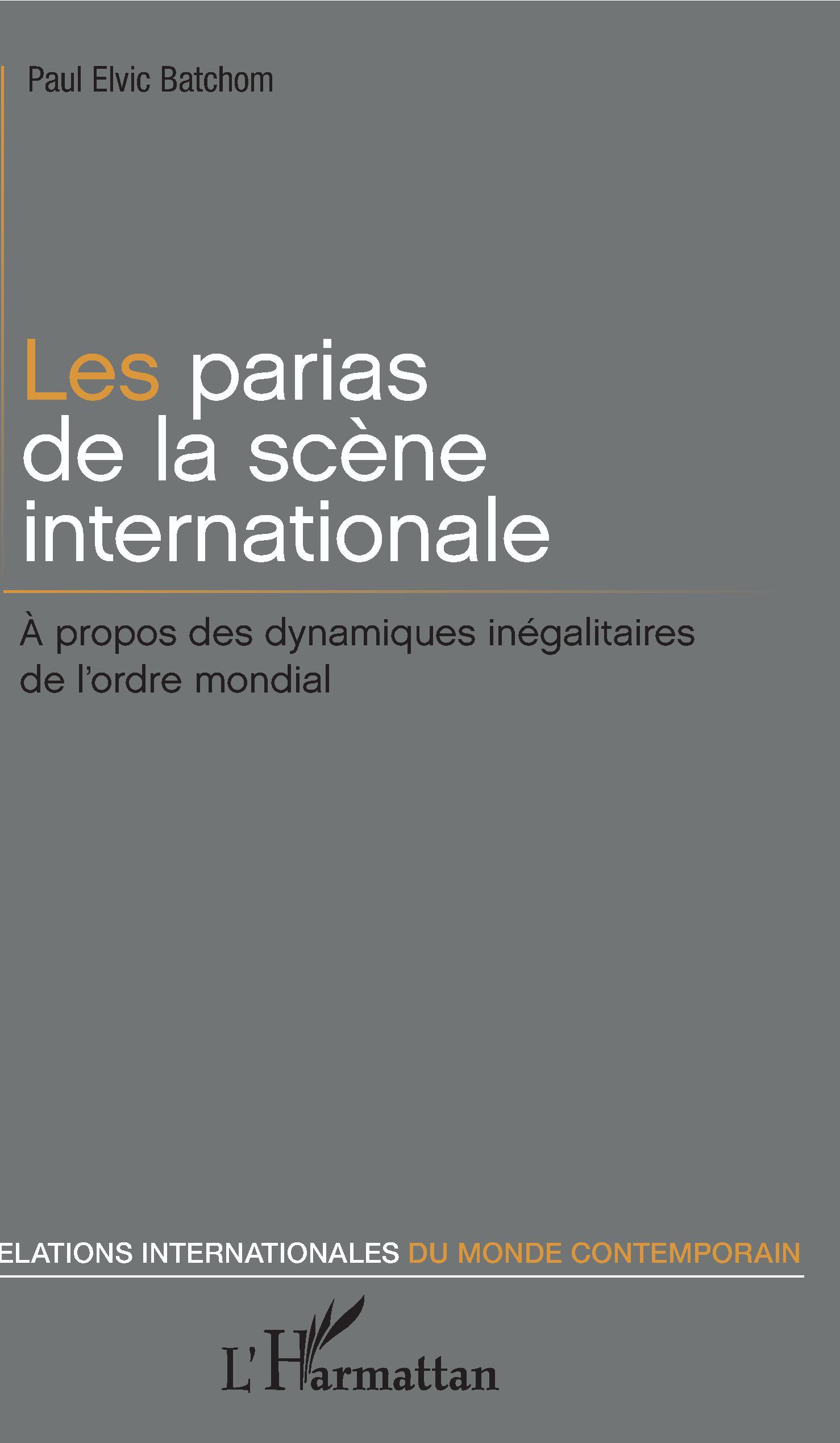 PARIAS DE LA SCENE INTERNATIONALE - A PROPOS DES DYNAMIQUES INEGALITAIR