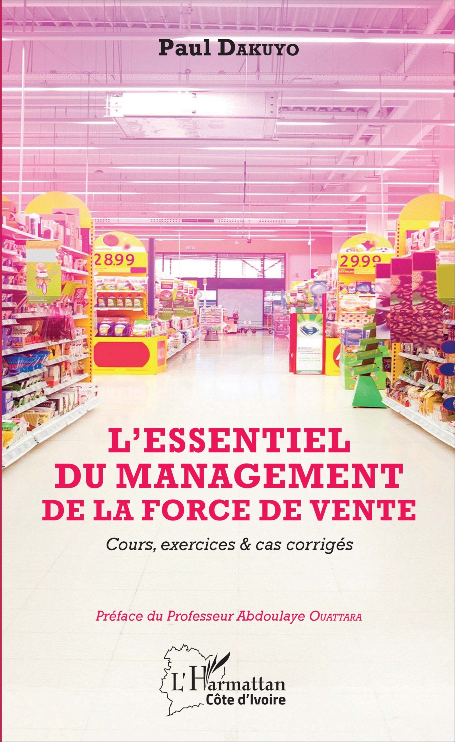 ESSENTIEL DU MANAGEMENT DE LA FORCE DE VENTE (L´) - COURS, EXERCICES ET CAS CORRIGES