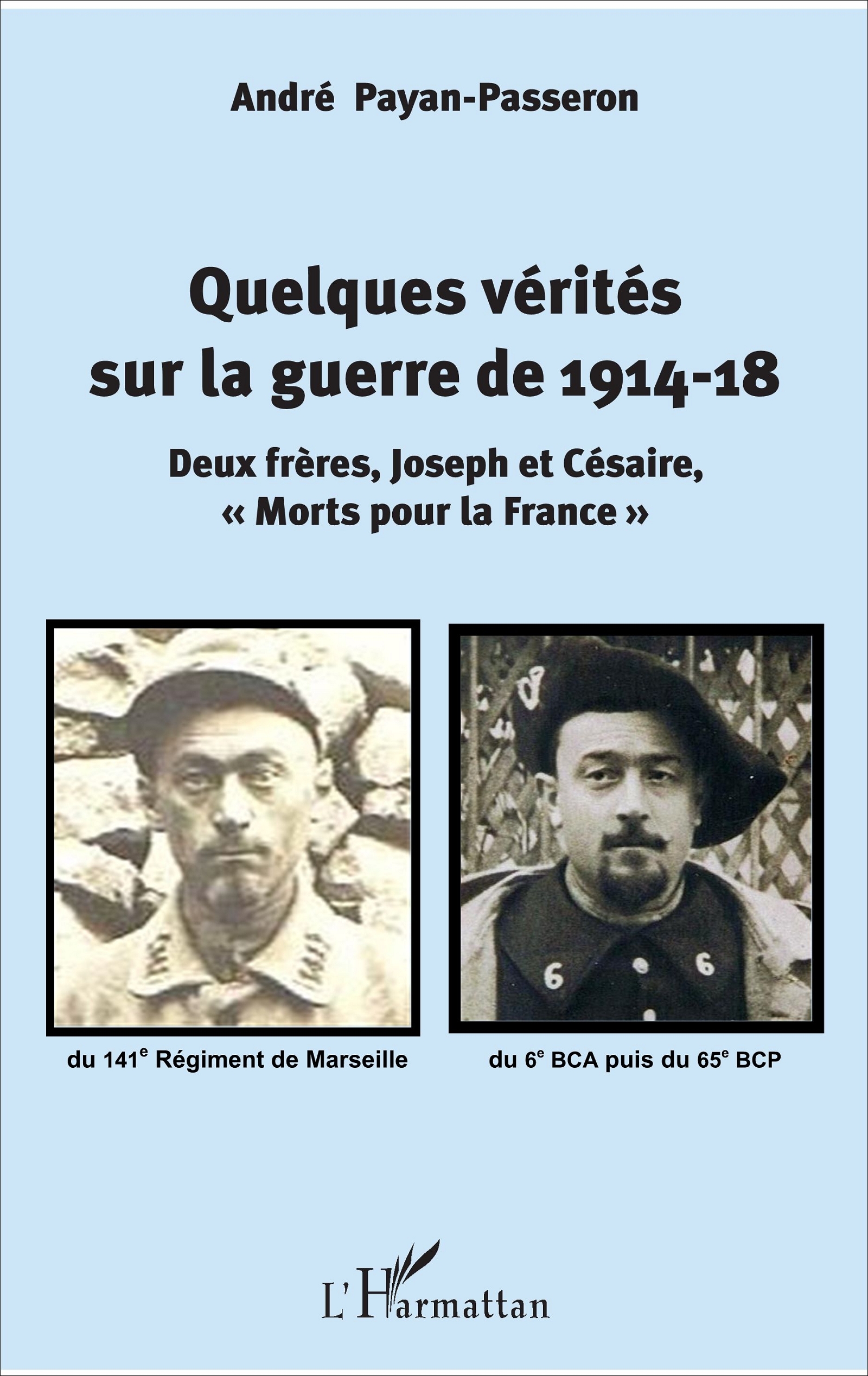 QUELQUES VERITES SUR LA GUERRE DE 1914-18 DEUX FRERES JOSEPH ET CESAIRE MOR
