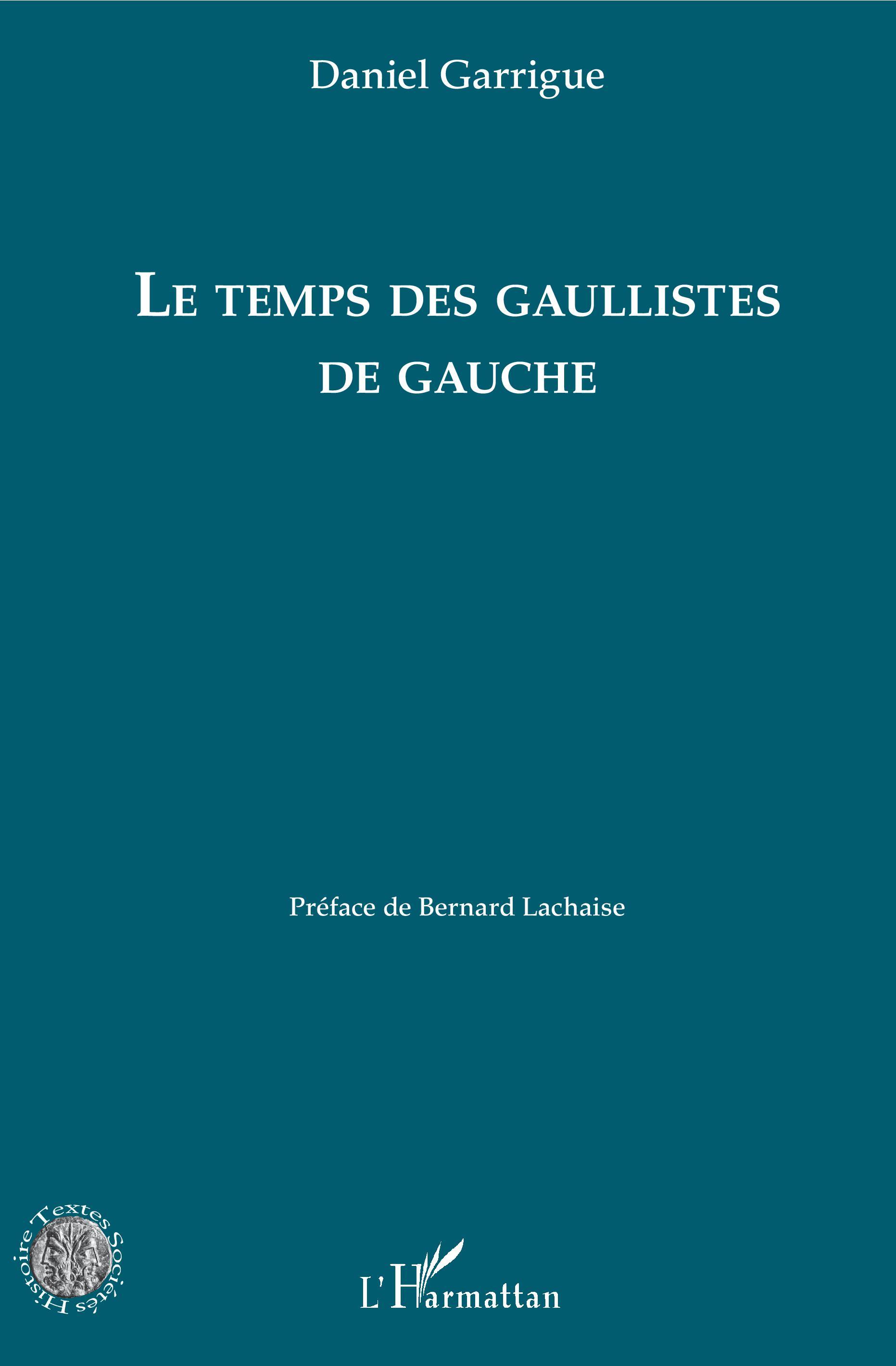 TEMPS DES GAULLISTES DE GAUCHE (LE)