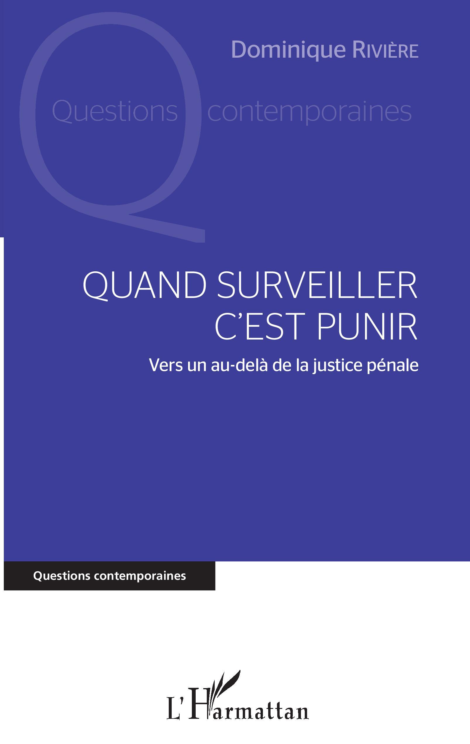 QUAND SURVEILLER C´EST PUNIR - VERS UN AU-DELA DE LA JUSTICE PENALE
