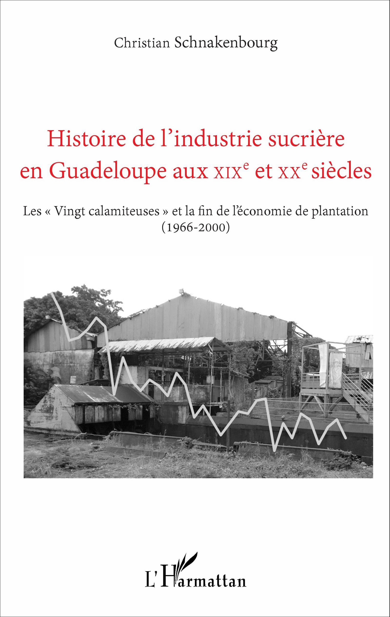 HISTOIRE DE L´INDUSTRIE (VINGT CALAMITEUSES) SUCRIERE EN GUADELOUPE AU XIX