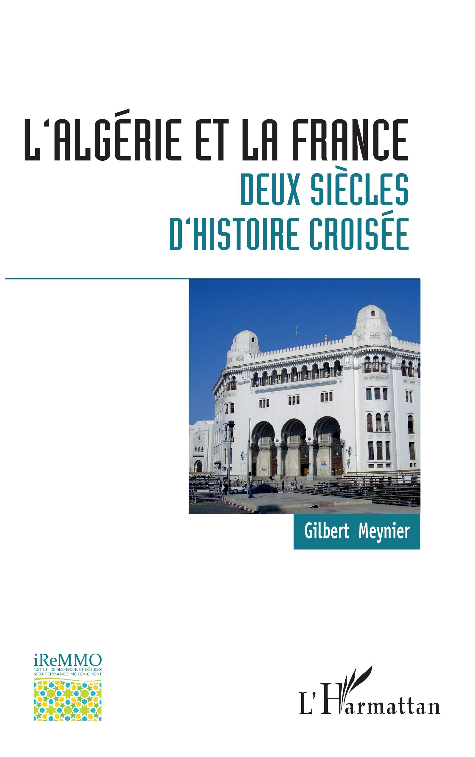 ALGERIE ET LA FRANCE (L´) DEUX SIECLES D´HISTOIRE CROISEE