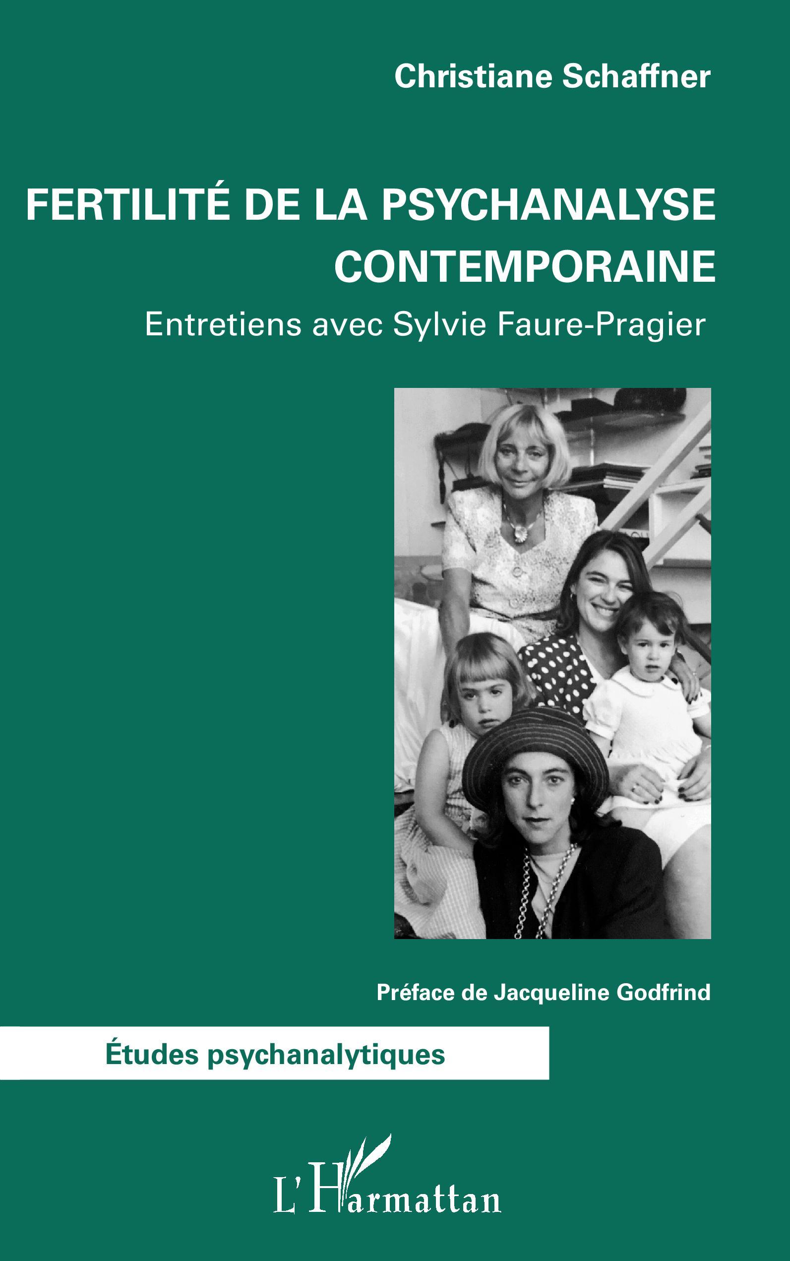 FERTILITE DE LA PSYCHANALYSE CONTEMPORAINE - ENTRETIENS AVEC SYLVIE FAURE-PRAGIER