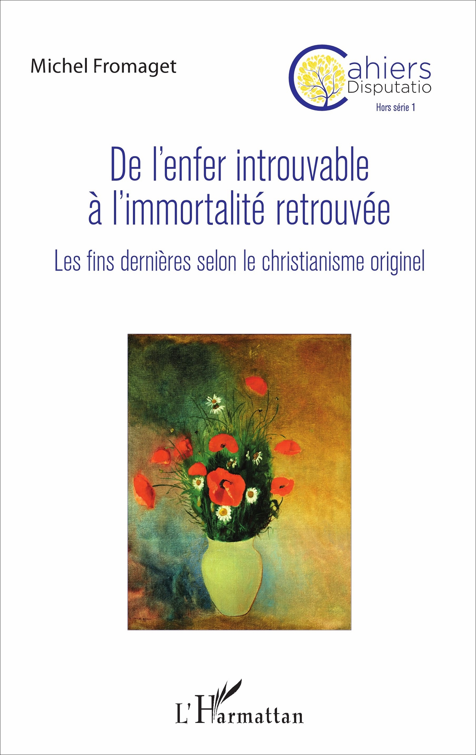 DE L´ENFER INTROUVABLE A L´IMMORTALITE RETROUVEE LES FINS DERNIERES SELON L