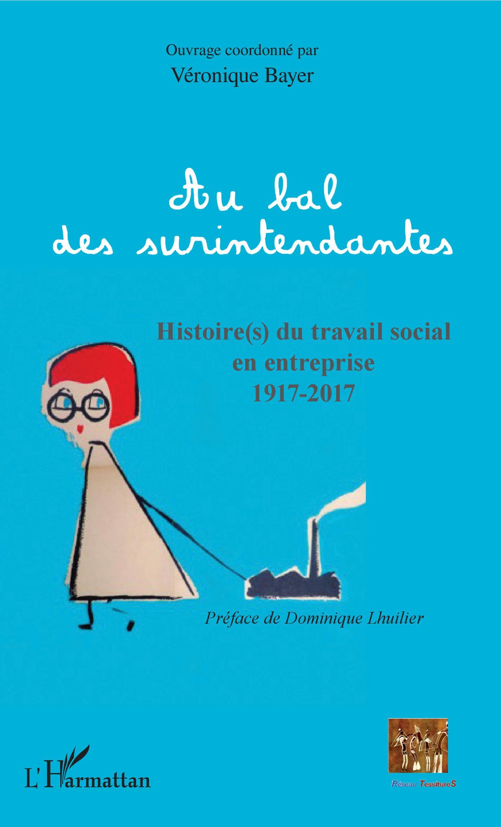 AU BAL DES SURINTENDANTES HISTOIRE(S) DU TRAVAIL SOCIAL EN ENTREPRISE 1917-