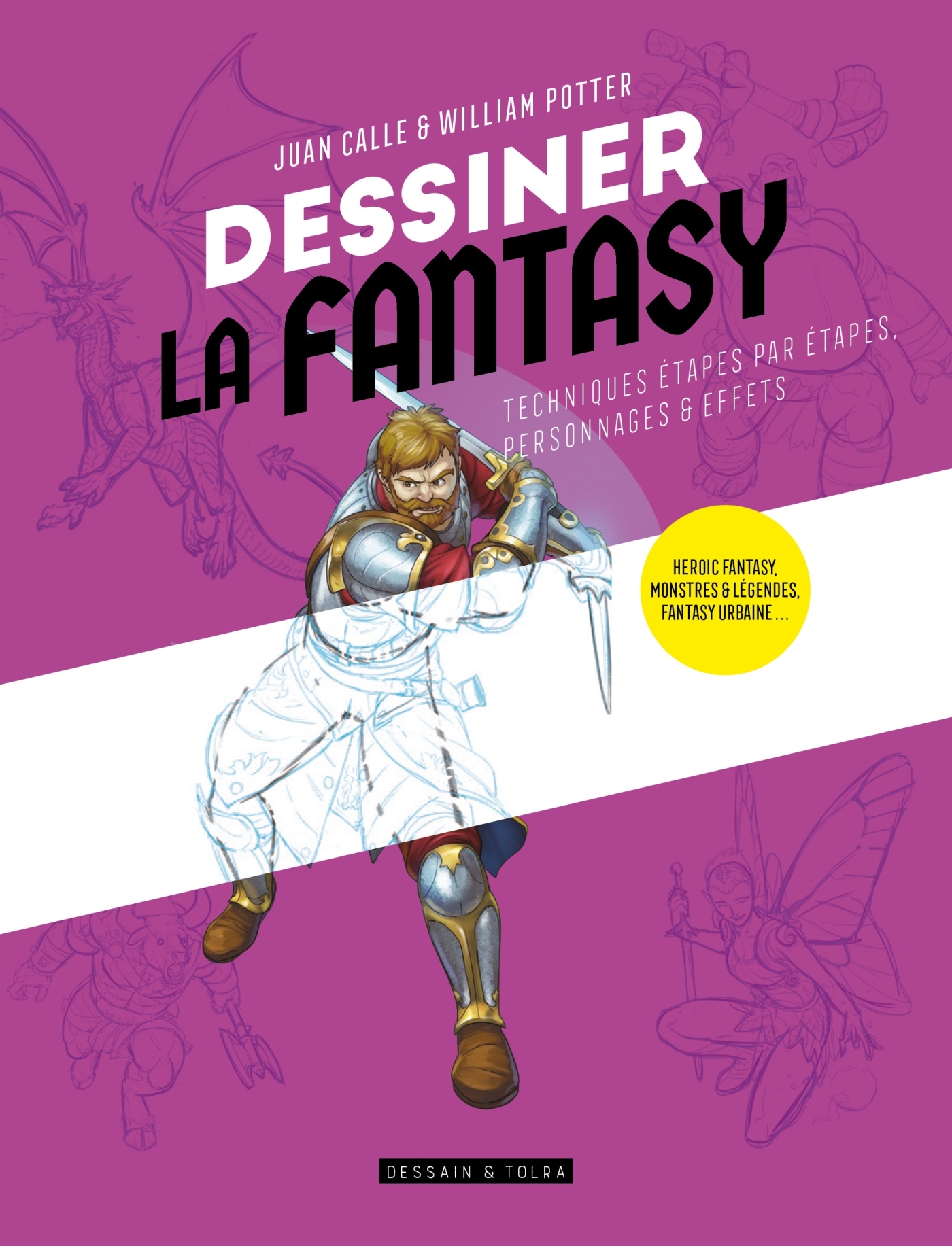 DESSINER LA FANTASY - HEROIC FANTASY, MONSTRES & LEGENDES, FANTASY URBAINE.