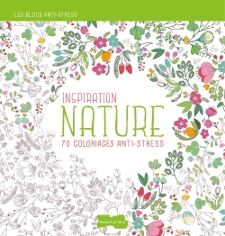 INSPIRATION NATURE, 70 COLORIAGES ANTI-STRESS