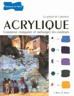ACRYLIQUE - COMMENT COMPOSER ET MELANGER LES COULEURS