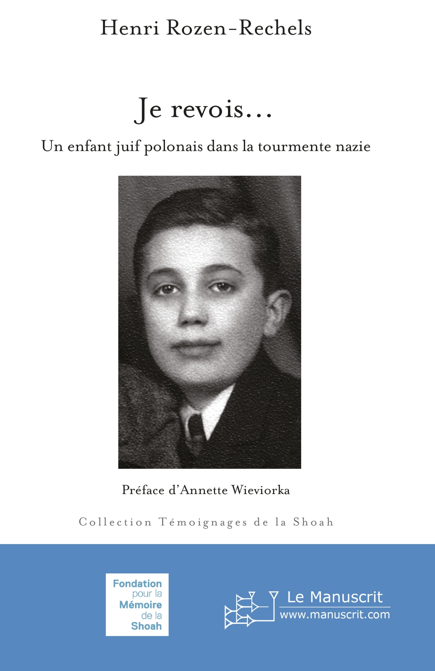 JE REVOIS... UN ENFANT JUIF POLONAIS DANS LA TOURMENTE NAZIE