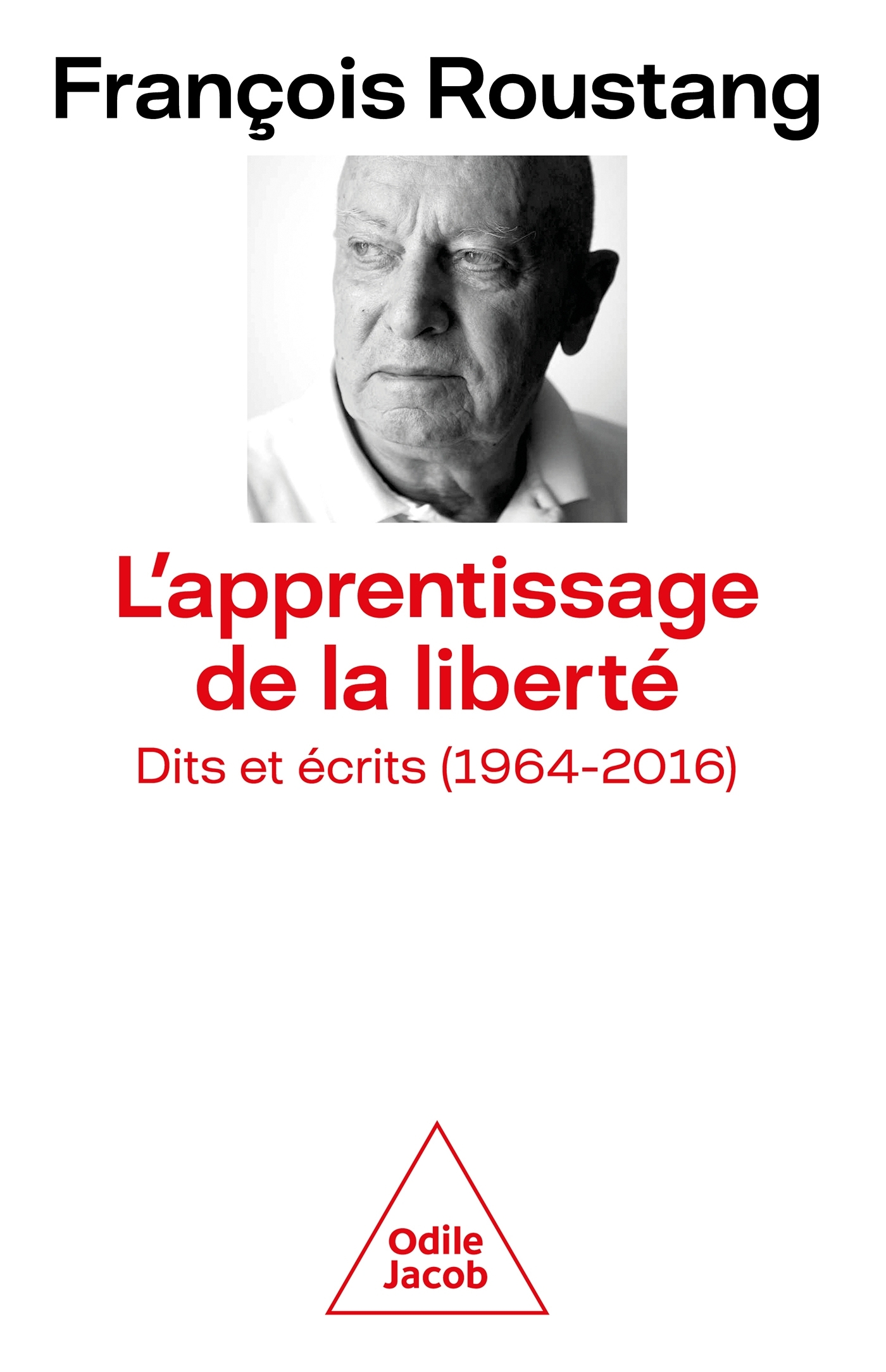 L´APPRENTISSAGE DE LA LIBERTE. - DITS ET ECRITS (1964-2016)