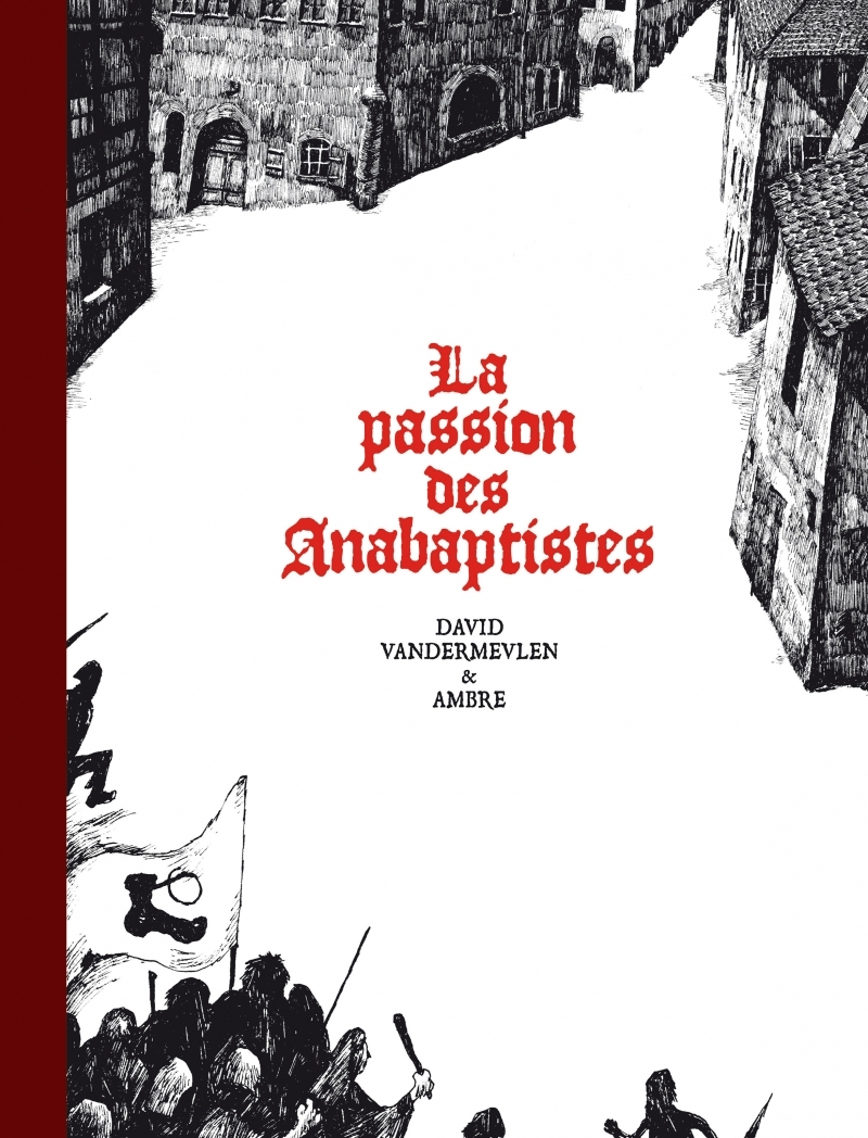 BLANCHE - LA PASSION DES ANABAPTISTES - INTEGRALE
