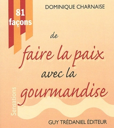 81 FACONS DE FAIRE LA PAIX AVEC LA GOURMANDISE