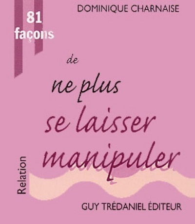 81 FACONS DE NE PLUS SE LAISSER MANIPULER
