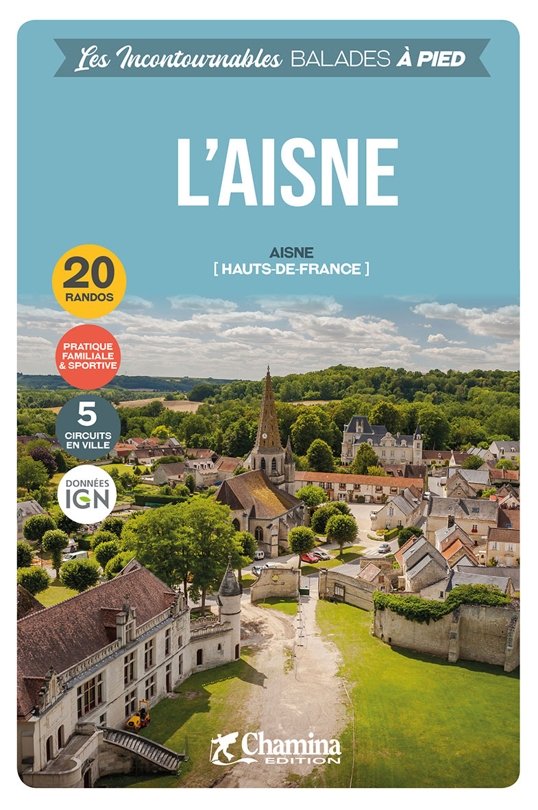AISNE - HAUTS-DE-FRANCE - INCONTOURNABLES BALADES A PIED