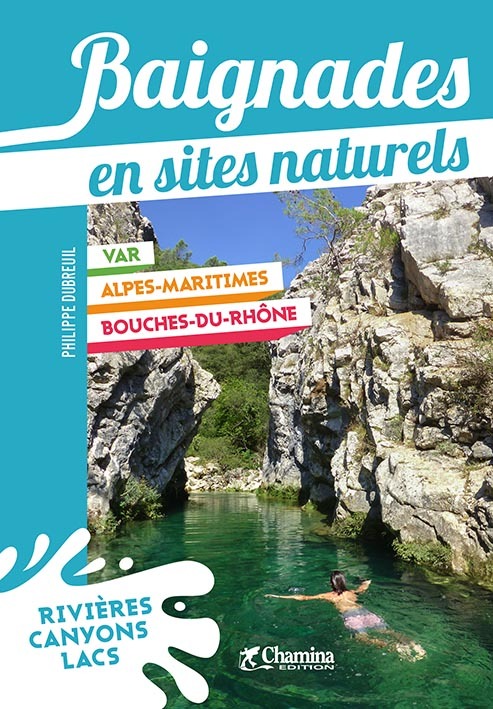 BAIGNADES EN SITES NATURELS VAR ALPES-MARITIMES BOUCHES DU RHONE
