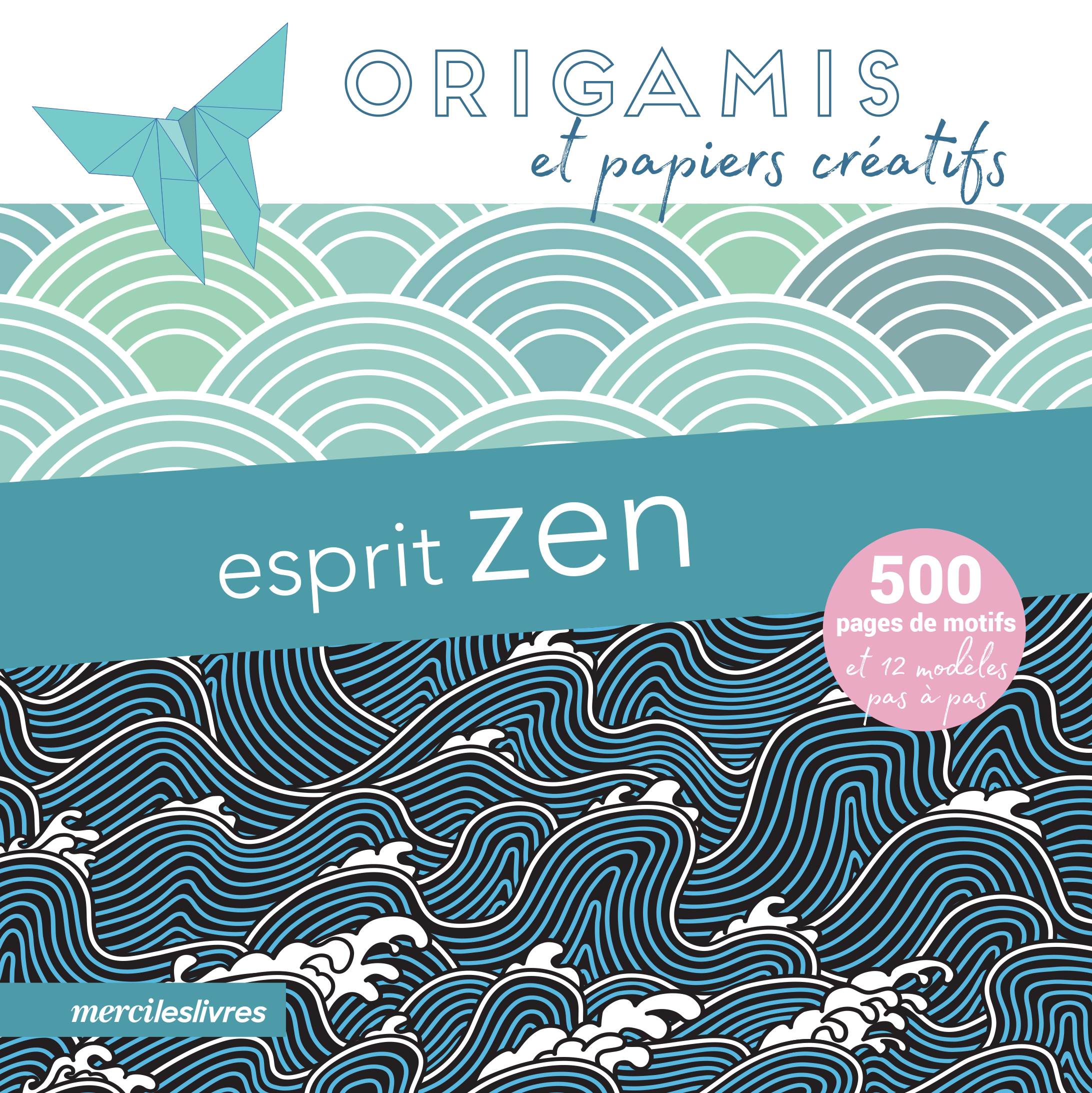 ESPRIT ZEN : ORIGAMIS ET PAPIERS CREATIFS