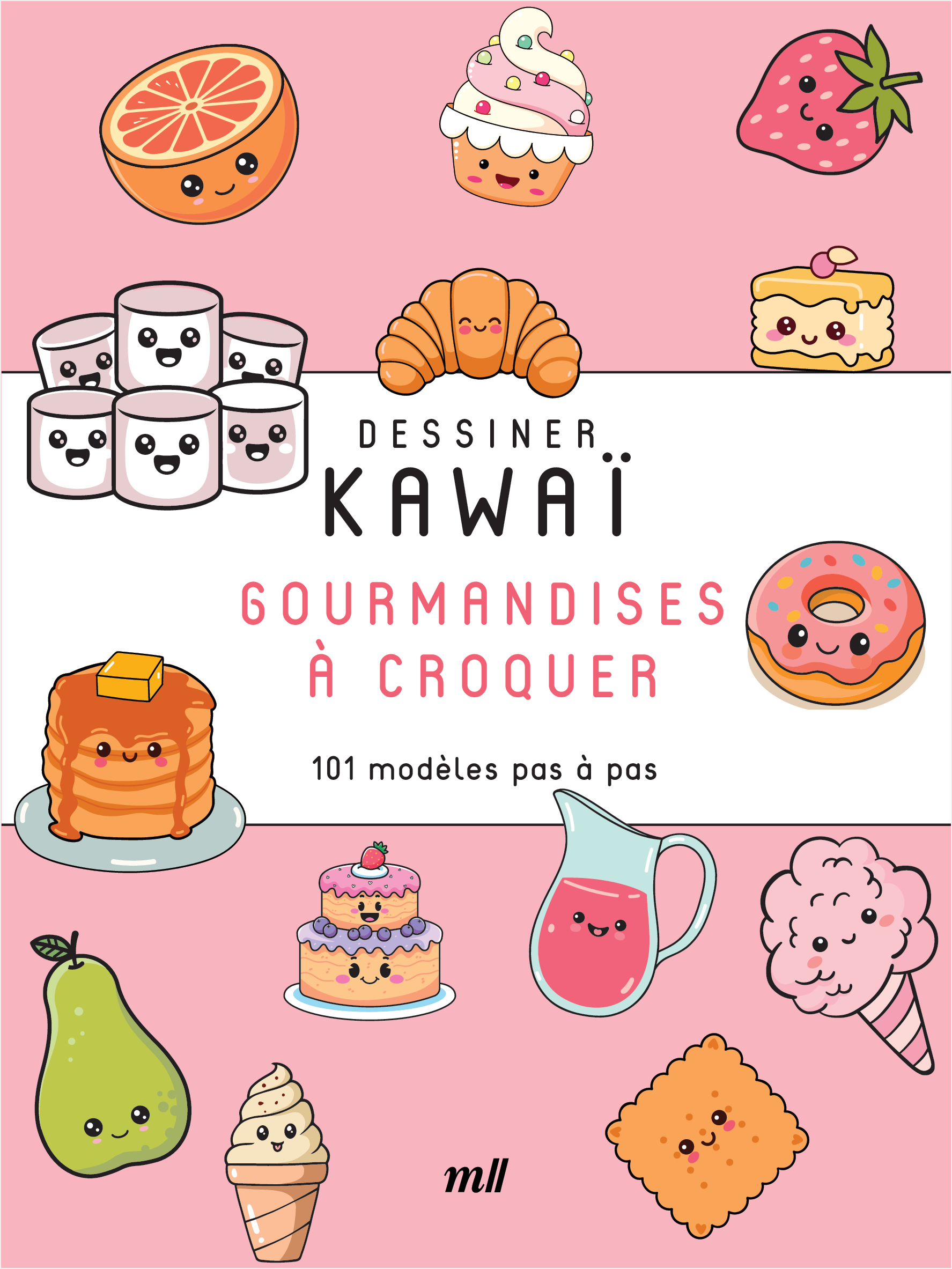 DESSINER KAWAI - GOURMANDISES A CROQUER - 101 MODELES PAS A PAS