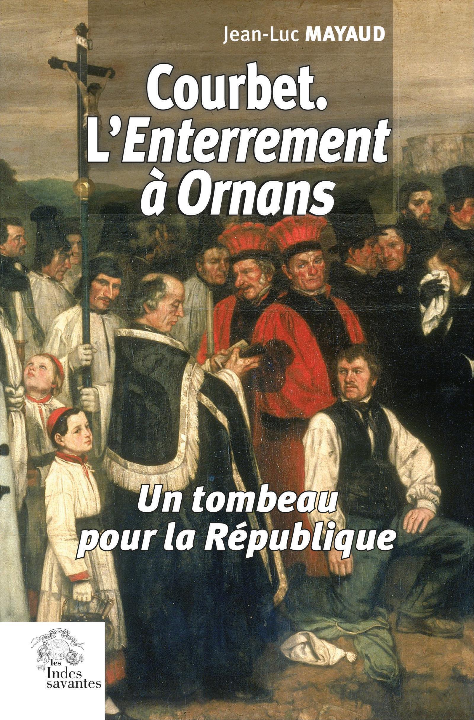 COURBET. L´ENTERREMENT A ORNANS. - UN TOMBEAU POUR LA REPUBLIQUE