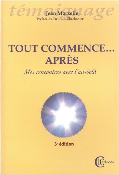 TOUT COMMENCE APRES - RENCONTRES AVEC L´AU-DELA