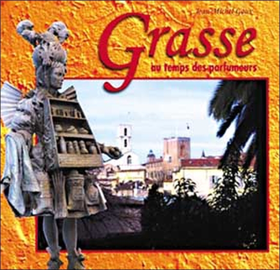 GRASSE AU TEMPS DES PARFUMEURS