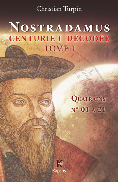 NOSTRADAMUS, CENTURIE I DECODEE - T1 : QUATRAINS N 01 A 21