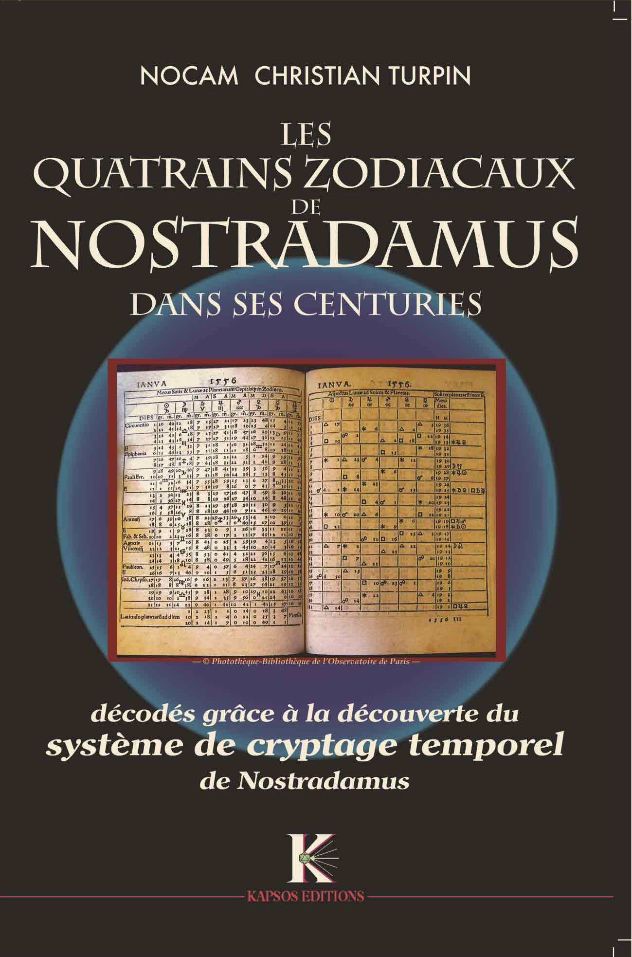 QUATRAINS ZODIACAUX DE NOSTRADAMUS DANS SES CENTURIES (LES) : DECODES GRACE