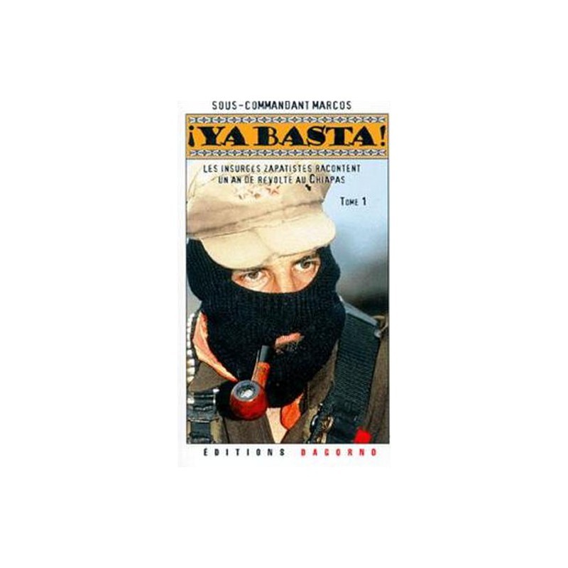 YA BASTA ! T.1 : LES INSURGES ZAPATISTES RACONTENT UN AN DE REVOLTE AU CHIAPAS