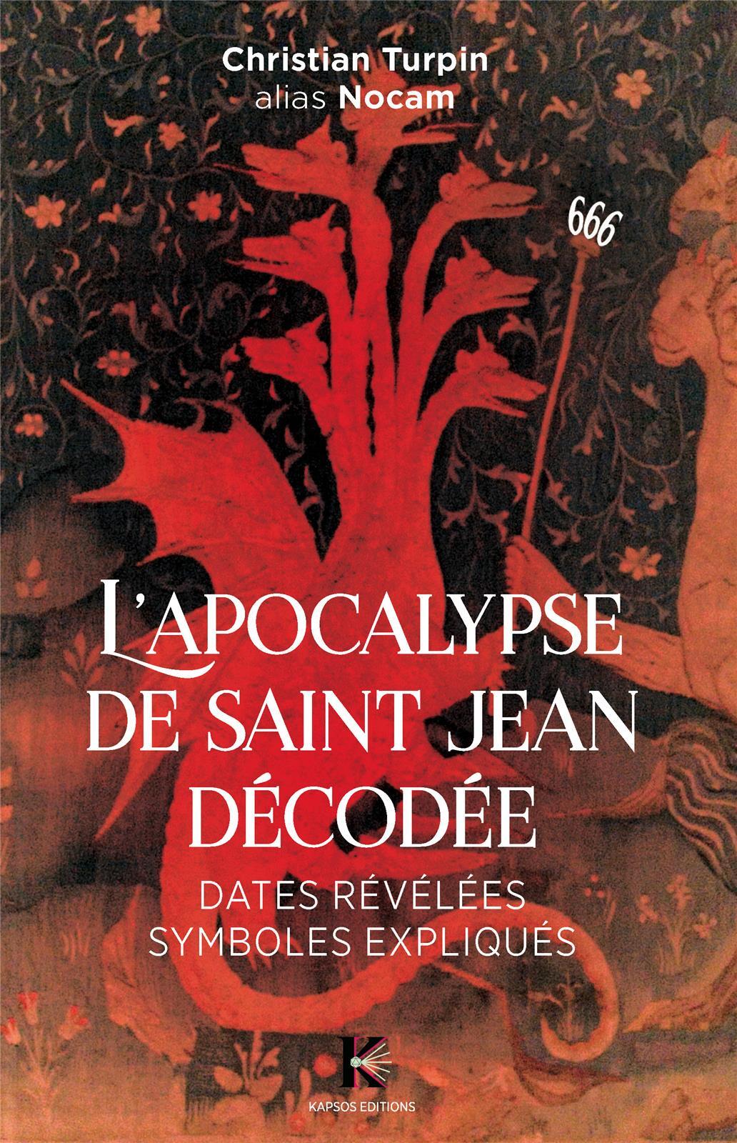 L´APOCALYPSE DE SAINT JEAN DECODEE : DATES REVELEES SYMBOLES EXPLIQUES