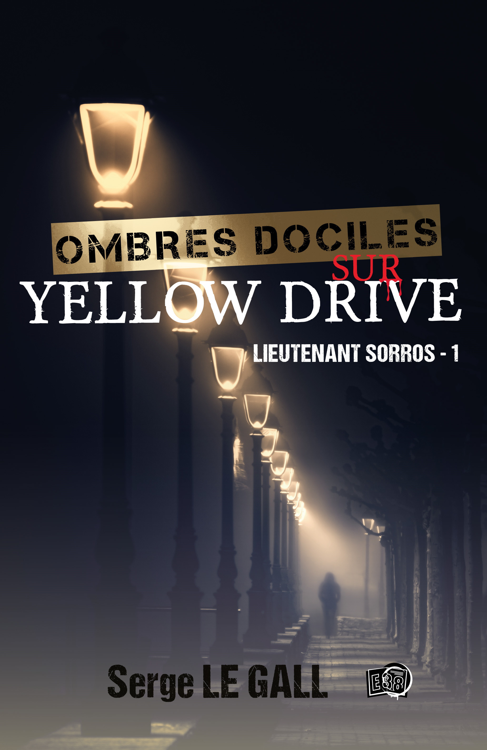 LIEUTENANT SORROS - T01 - OMBRES DOCILES SUR YELLOW DRIVE - LIEUTENANT SORR
