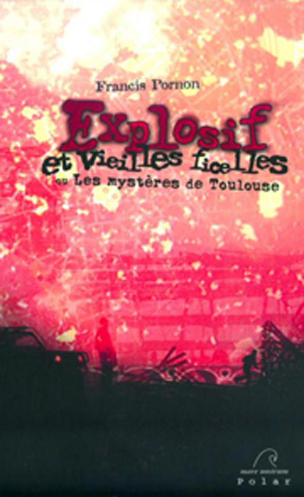EXPLOSIF ET VIEILLES FICELLES MYST TOULOUSE
