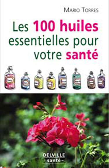 100 HUILES ESSENTIELLES POUR VOTRE SANTE