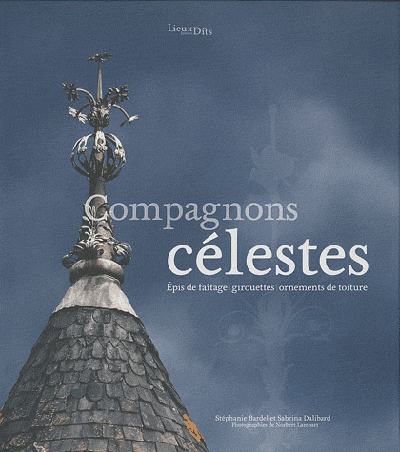 COMPAGNONS CELESTES, EPIS DE FAITAGES, GIROUETTES...