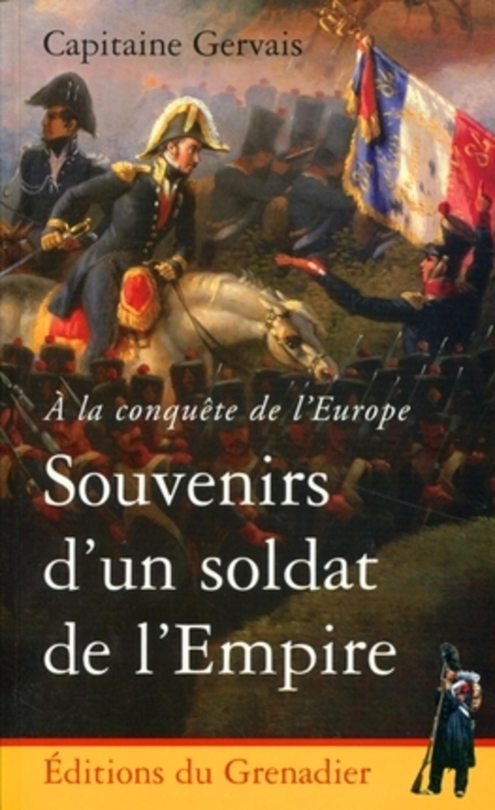 A LA CONQUETE DE L'EUROPE - SOUVENIRS D'UN SOLDAT DE LA REVOLUTION ET DE L'EMPIRE