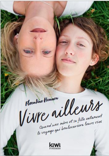 VIVRE AILLEURS - QUAND UNE MERE ET SA FILLE ENTAMENT LE VOYAGE QUI BOULEVERSERA LEURS VIES