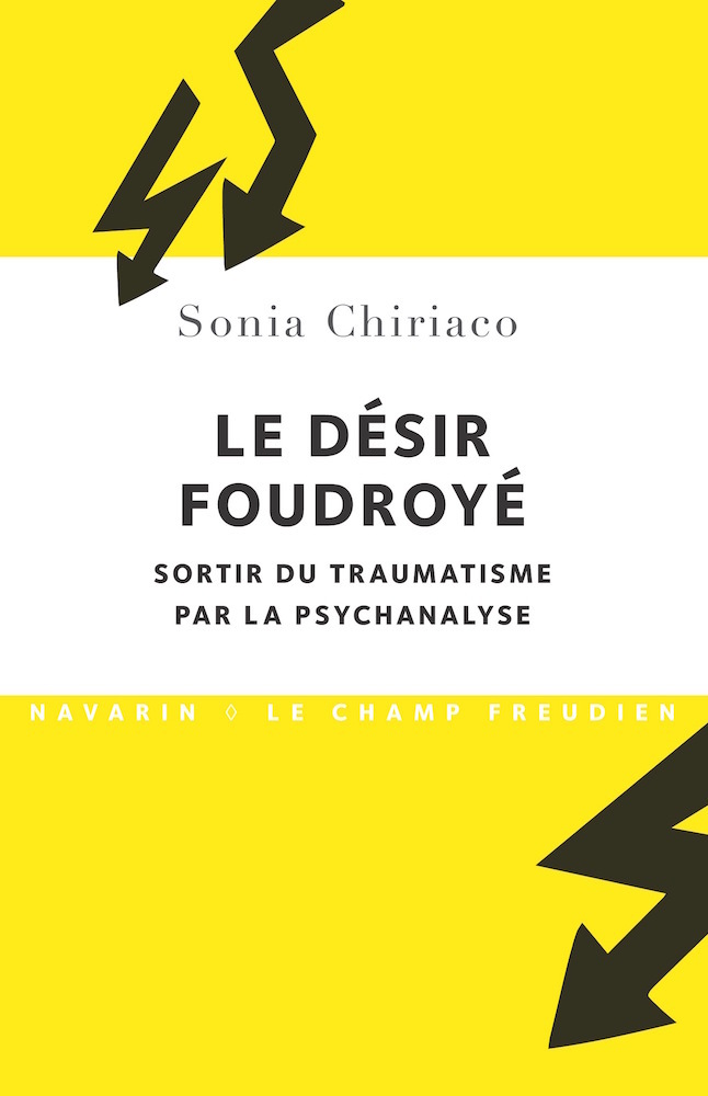 DESIR FOUDROYE. - SORTIR DU TRAUMATISME PAR LA PSYCHANALYSE